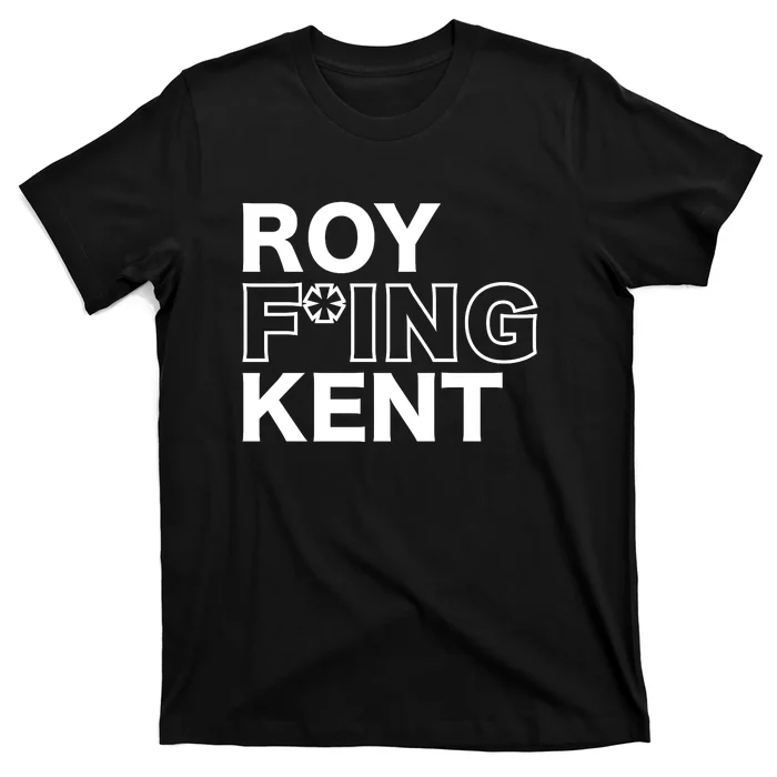 Roy Freaking Kent T-Shirt