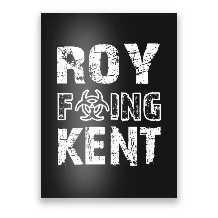 Roy Freaking Kent Poster