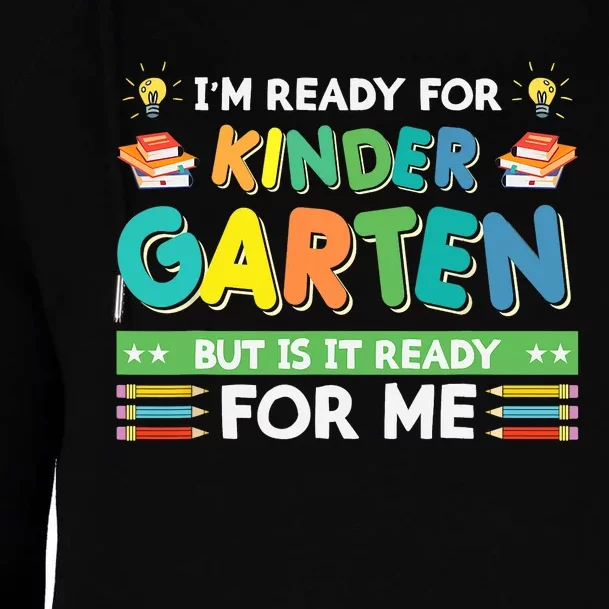 Ready For Kindergarten But Is It Ready For Me Back To School Womens Funnel Neck Pullover Hood