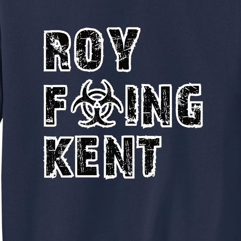 Roy Freaking Kent Sweatshirt