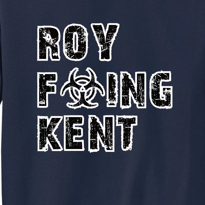 Roy Freaking Kent Tall Sweatshirt