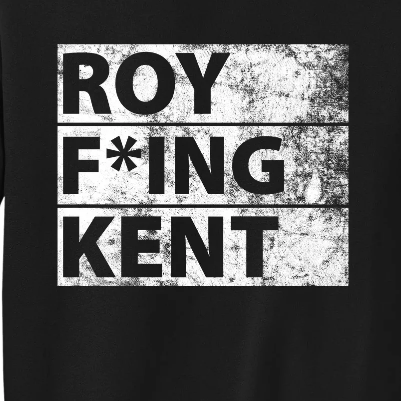 Roy F*ing Kent Vintage Funny Sweatshirt