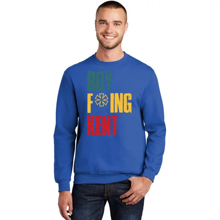 Roy Freaking Kent Vintage Tall Sweatshirt