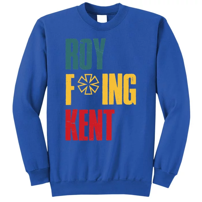 Roy Freaking Kent Vintage Tall Sweatshirt