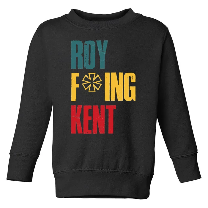 Roy Freaking Kent Vintage Men Women Toddler Sweatshirt