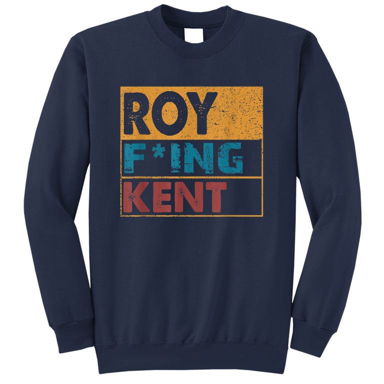 Roy Fing Kent Shirt Roy Freaking Kent Shirt Men And Women Sweatshirt