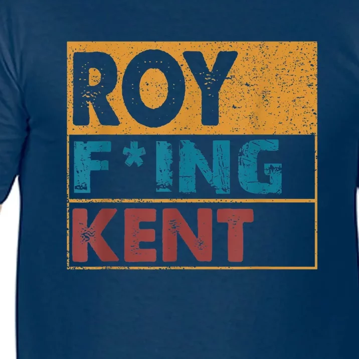 Roy Fing Kent Shirt Roy Freaking Kent Shirt Men And Women Comfort Colors T-Shirt