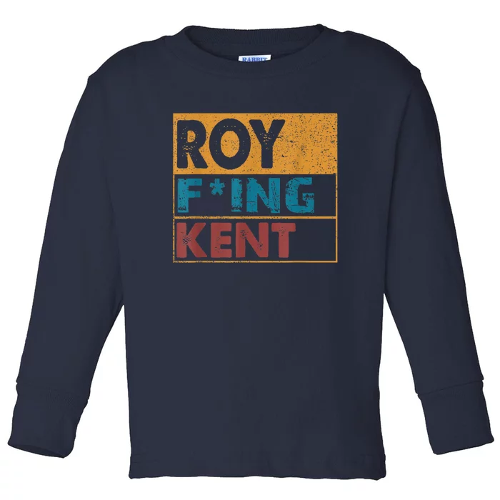 Roy Fing Kent Shirt Roy Freaking Kent Shirt Men And Women Toddler Long Sleeve Shirt