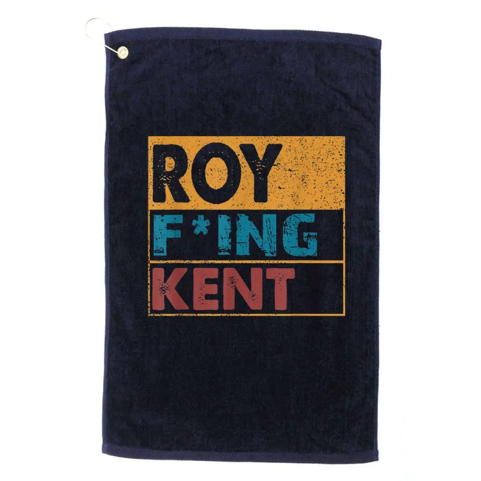 Roy Fing Kent Shirt Roy Freaking Kent Shirt Men And Women Platinum Collection Golf Towel