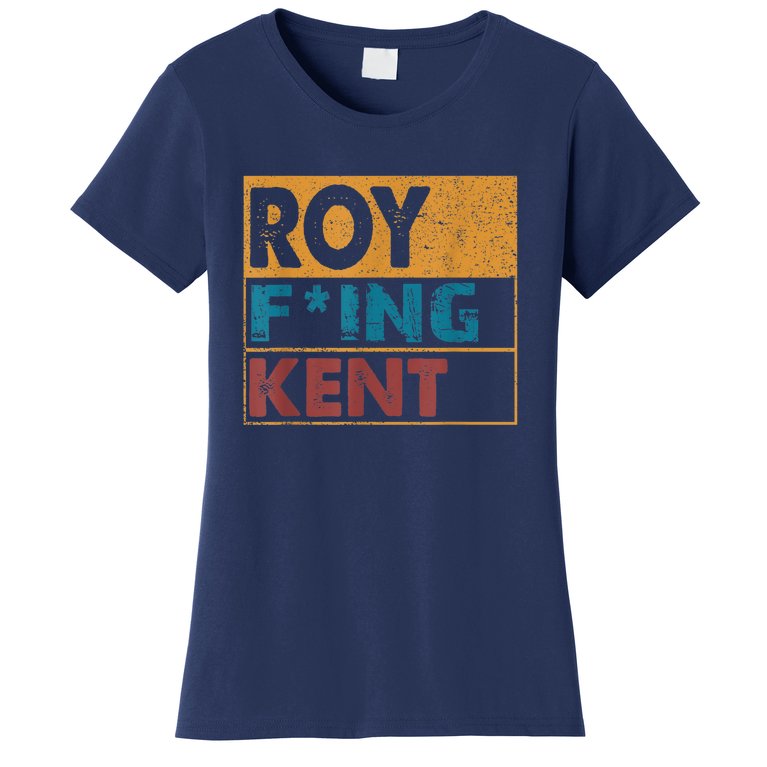 Roy Fing Kent Shirt Roy Freaking Kent Shirt Men And Women Women's T-Shirt