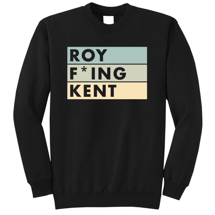 Roy Freaking Kent Retro Tall Sweatshirt