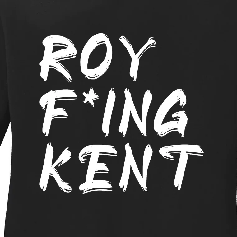 Roy Freaking Kent Ladies Long Sleeve Shirt