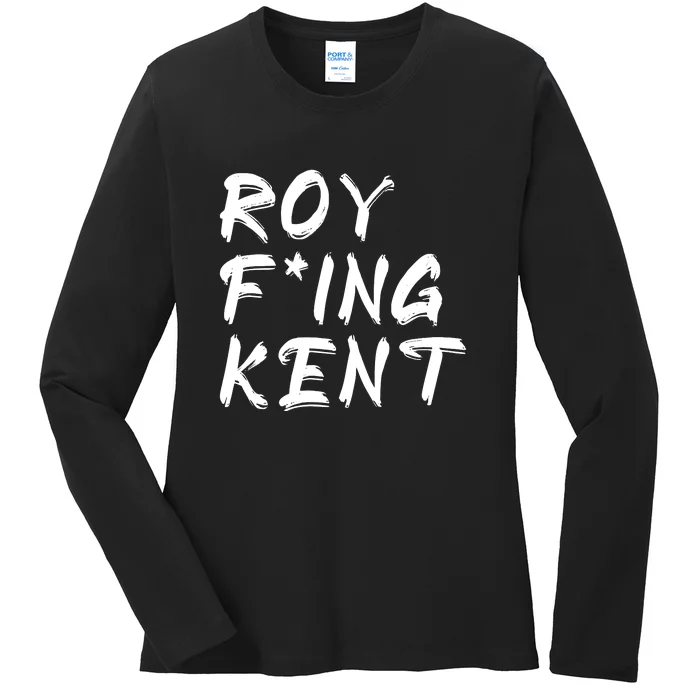 Roy Freaking Kent Ladies Long Sleeve Shirt