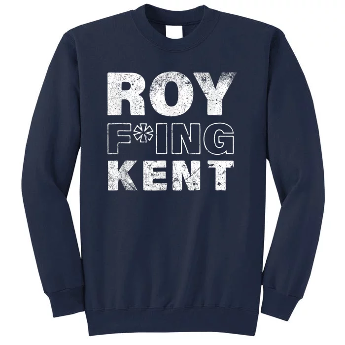 Roy Freaking Kent Vintage Tall Sweatshirt