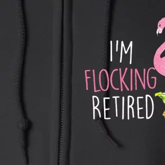 Retired Flamingo Lover Funny Retirement Party Drinking Wine Full Zip Hoodie