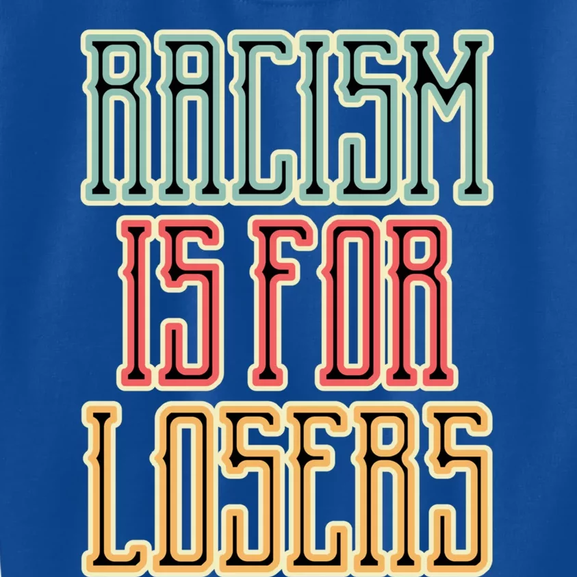 Racism For Losers Equal Rights Activist Cute Gift Kids Sweatshirt