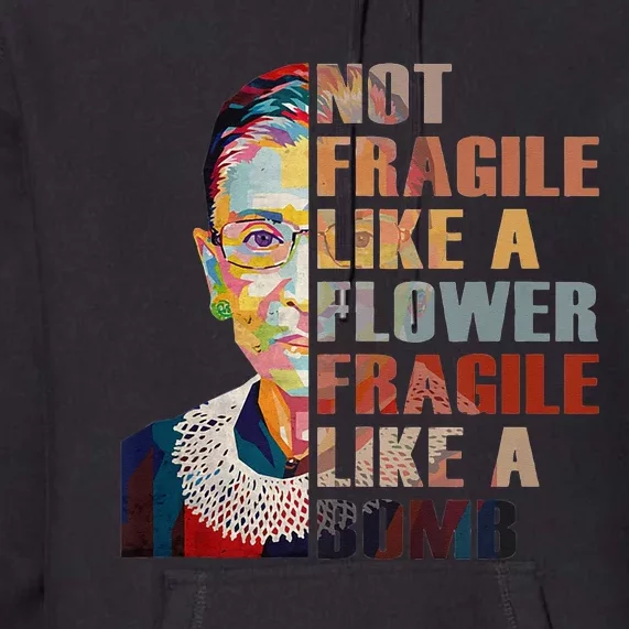 RBG. Fragile Like A Bomb. Ruth Bader Ginsberg Feminist Icon. Premium Hoodie