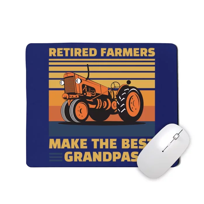 Retired Farmers Make The Best Grandpas Gift Mousepad