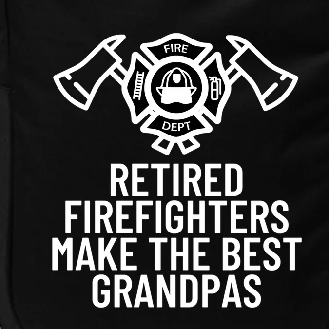 Retired Firefighters Make The Best Grandpas Fire Gift Great Gift Impact Tech Backpack