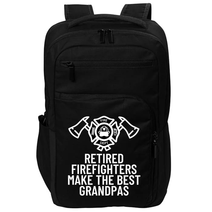 Retired Firefighters Make The Best Grandpas Fire Gift Great Gift Impact Tech Backpack