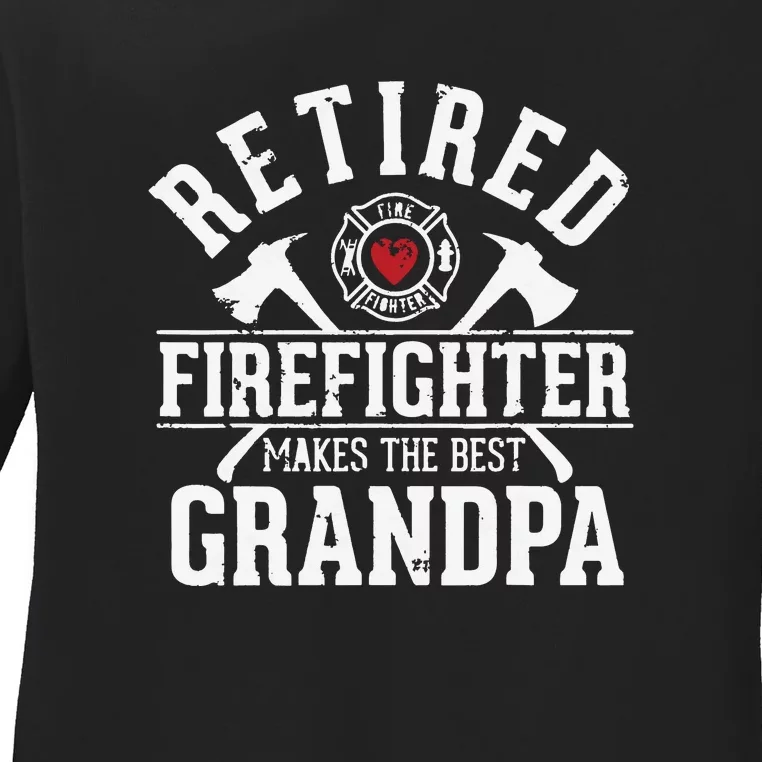 Retired Firefighter Makes The Best Grandpa Retirement Gift Ladies Long Sleeve Shirt