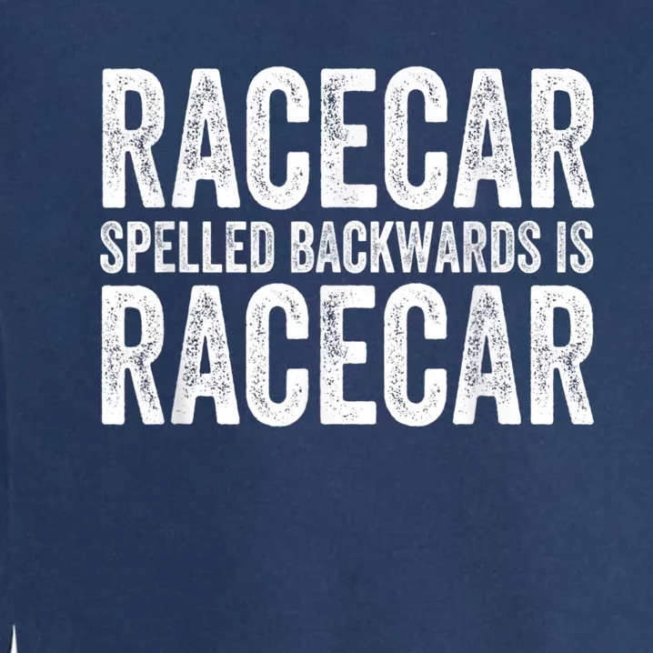 Racecar For Men Gift Mechanic Fast Race Car Racing Funny Garment-Dyed Sweatshirt