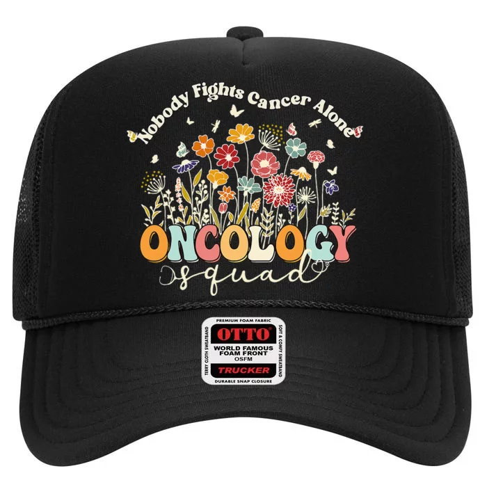 Retro Floral Nobody Fights Cancer Alone Oncology Nurse Squad High Crown Mesh Trucker Hat