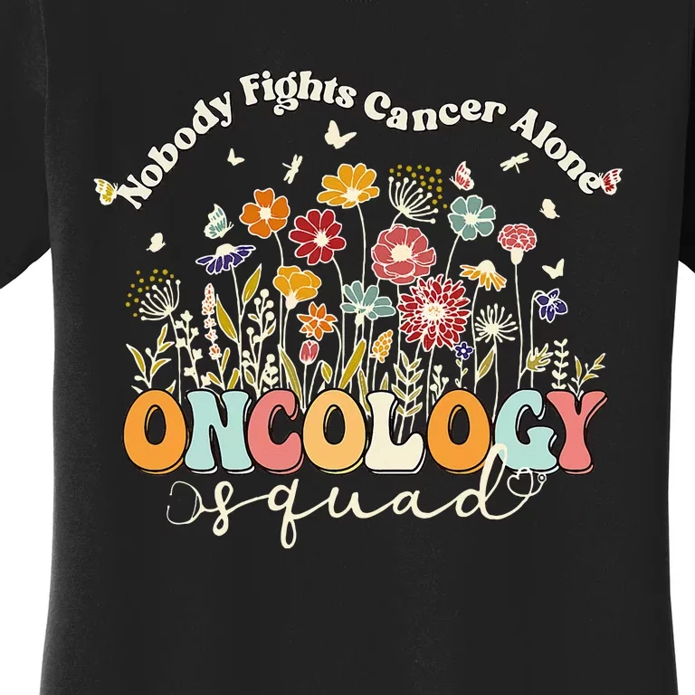 Retro Floral Nobody Fights Cancer Alone Oncology Nurse Squad Women's T-Shirt