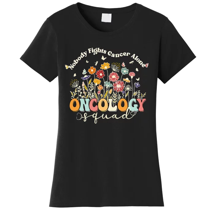 Retro Floral Nobody Fights Cancer Alone Oncology Nurse Squad Women's T-Shirt