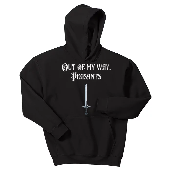 Renaissance Festival Out Of My Way Peasants Kids Hoodie