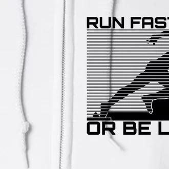 Run Fast Or Be Last Gift For Running Full Zip Hoodie