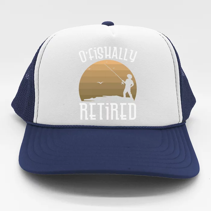 Retirement Fishing Officially Ofishally Retired Fisherman Funny Gift Trucker Hat