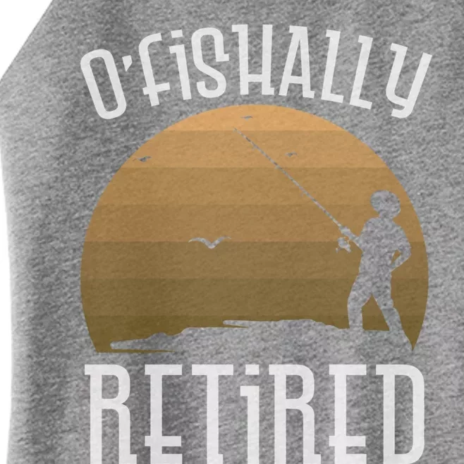 Retirement Fishing Officially Ofishally Retired Fisherman Funny Gift Women’s Perfect Tri Rocker Tank