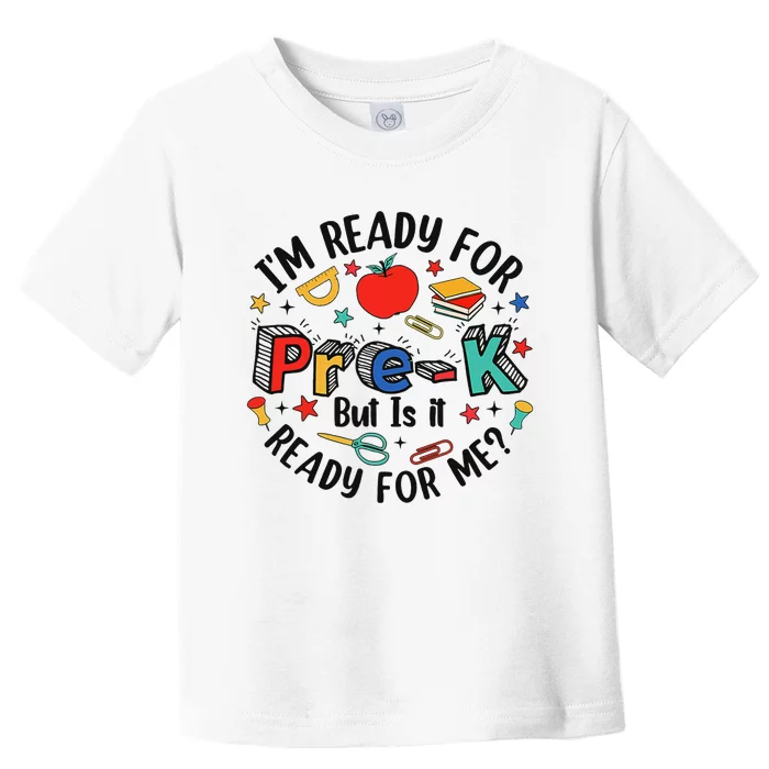 Ready For Prek Is It Ready For Me? Toddler T-Shirt