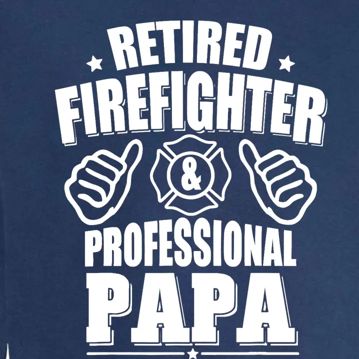 Retired Firefighter & Papa Retirement Gift Garment-Dyed Sweatshirt