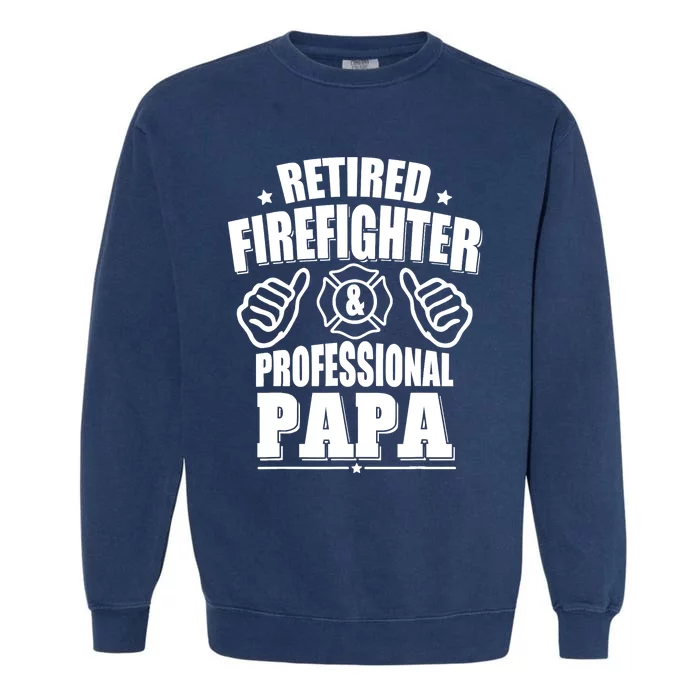 Retired Firefighter & Papa Retirement Gift Garment-Dyed Sweatshirt