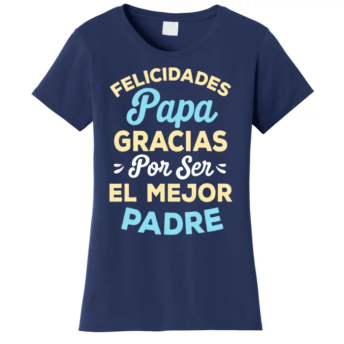 Retro Felicidades Papa Gracias Por Ser El Mejor Padre Women's T-Shirt