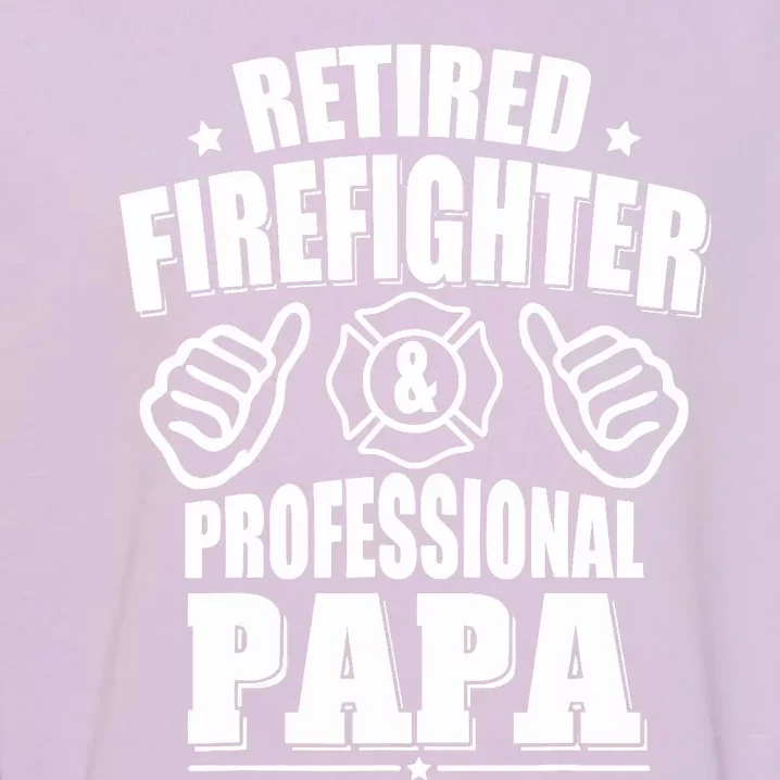 Retired Firefighter & Papa Retirement Gift Garment-Dyed Sweatshirt