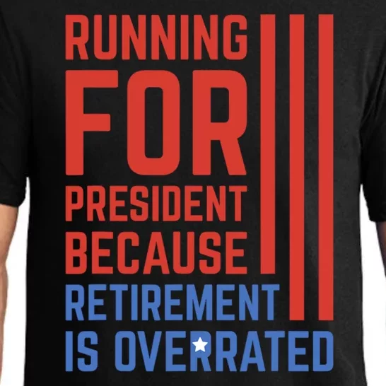 Running For President Because Retirement Is Overrated Pajama Set