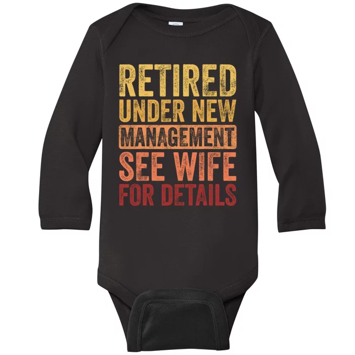 Retirement Funny Retired Under New Management See Wife For Details Baby Long Sleeve Bodysuit