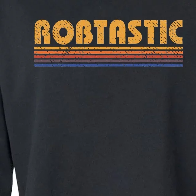 Robtastic Funny Retro First Name Rob Robert Cropped Pullover Crew