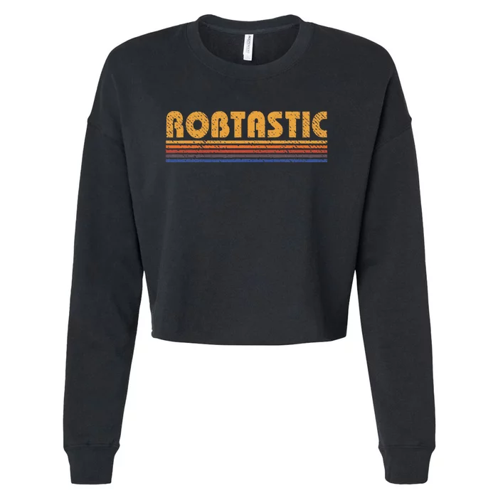 Robtastic Funny Retro First Name Rob Robert Cropped Pullover Crew