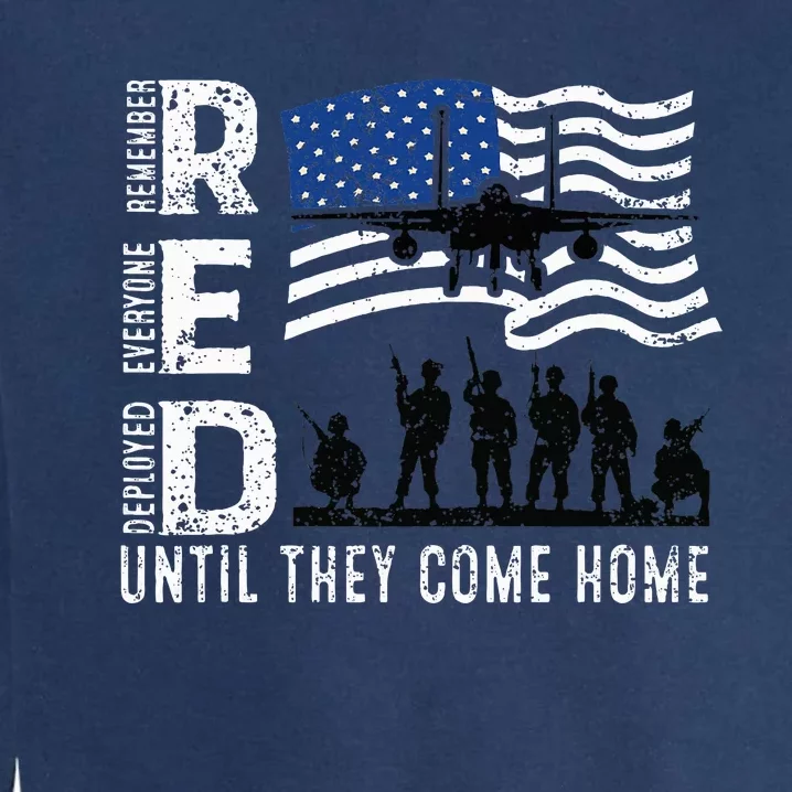 Red Friday Remember Everyone Deployed Until Come Garment-Dyed Sweatshirt