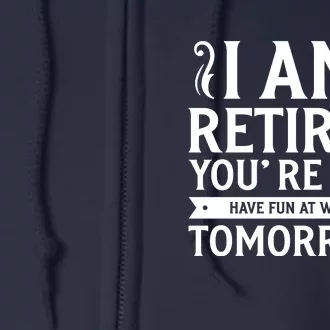 Retired Funny Retirement Gift Full Zip Hoodie