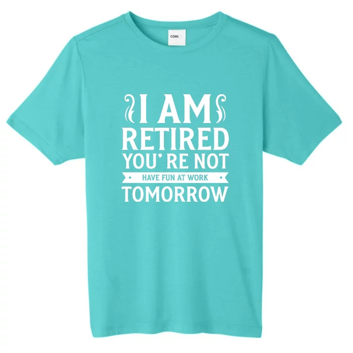 Retired Funny Retirement Gift ChromaSoft Performance T-Shirt