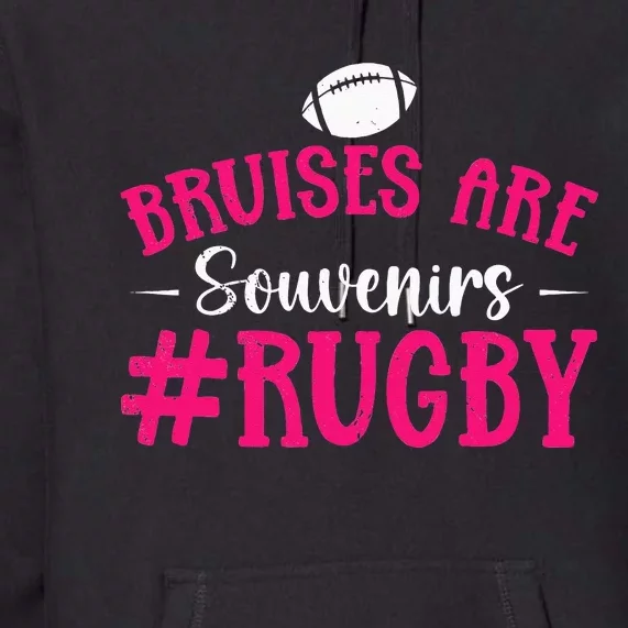 Rugbys Funny Rugby Player Bruises Are Souvenirs Rugby Premium Hoodie