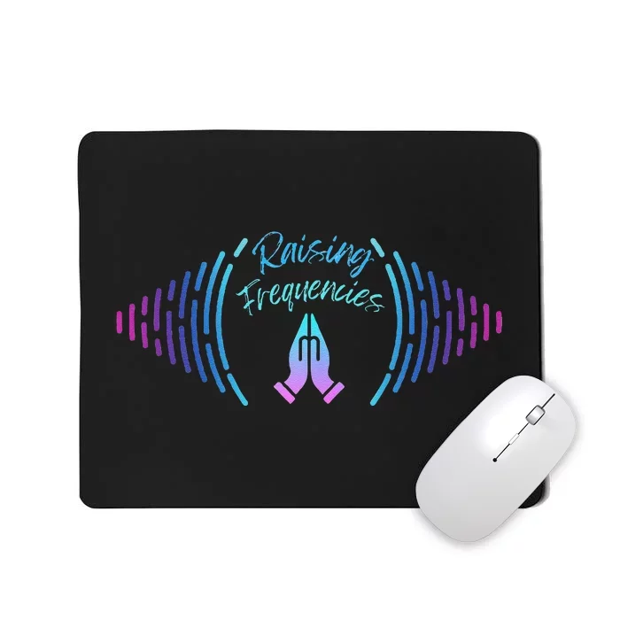 Raising Frequencies Mousepad