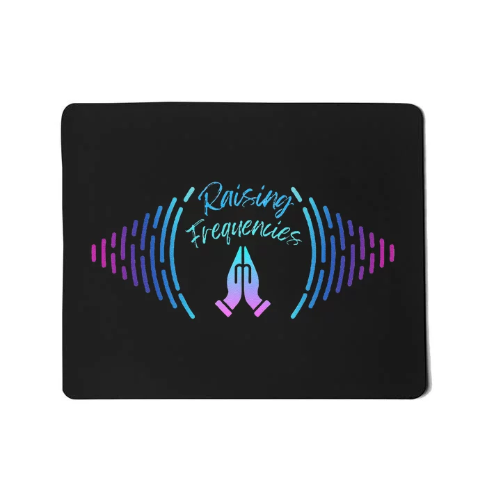 Raising Frequencies Mousepad