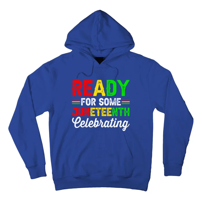 Ready For Some Juneteenth Celebrating Black History Month Meaningful Gift Hoodie