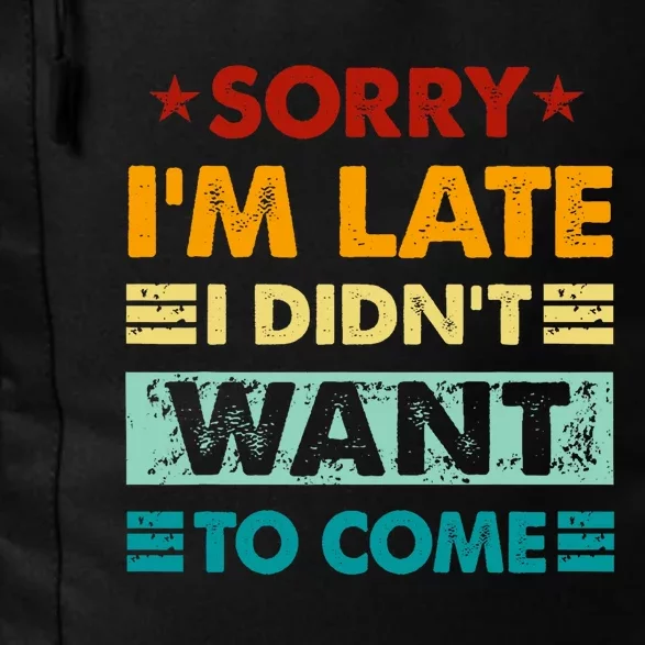 Retro Funny Sorry IM Late I DidnT Want To Come Daily Commute Backpack